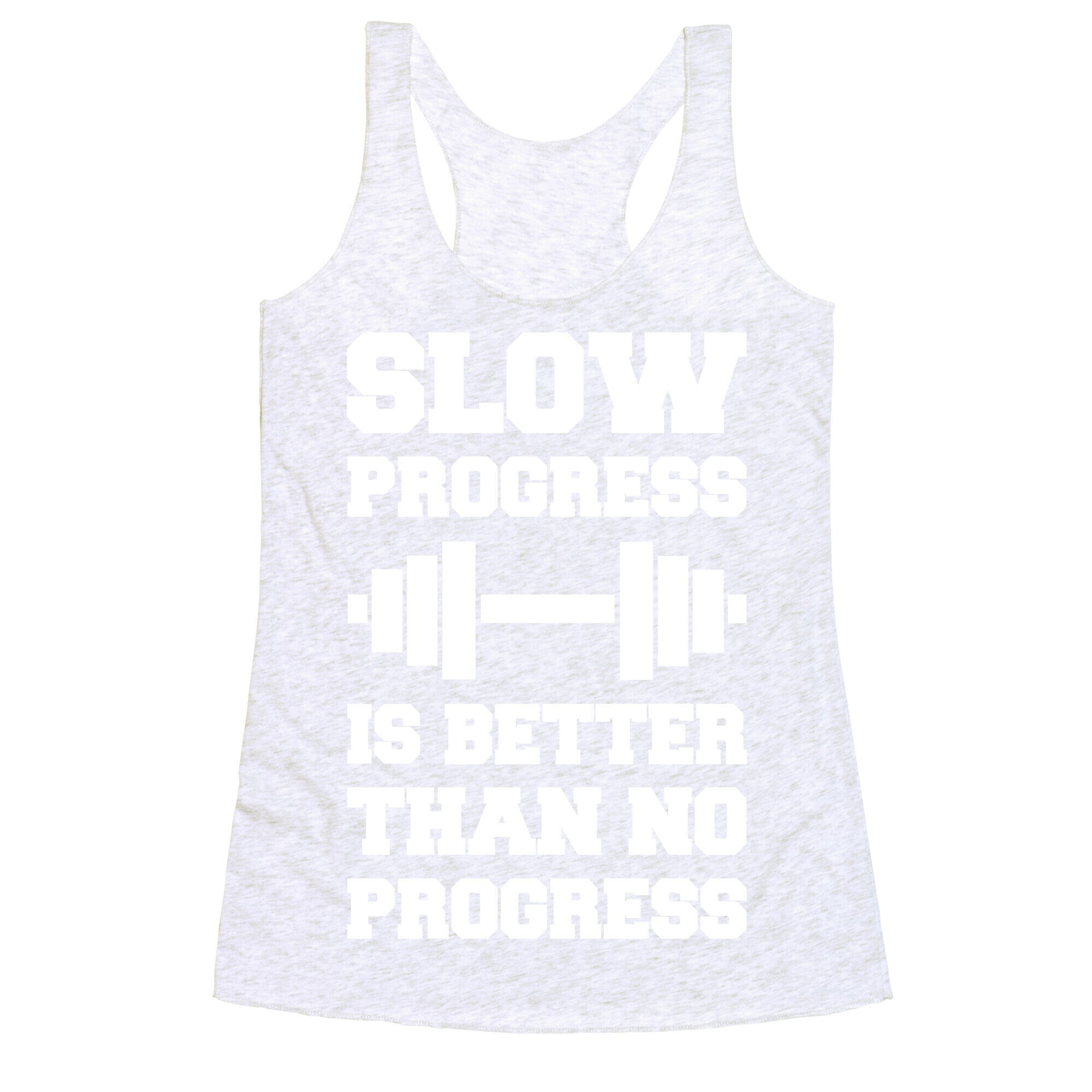 Slow Progress Is Better Than No Progress Racerback Tank